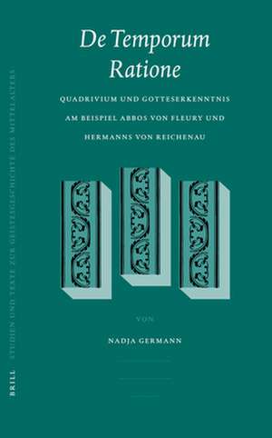 <i>De temporum ratione</i>: Quadrivium und Gotteserkenntnis am Beispiel Abbos von Fleury und Hermanns von Reichenau de Nadja Germann