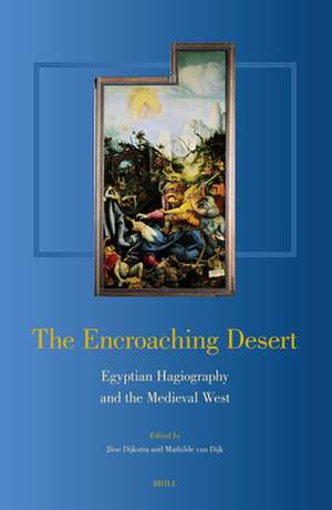 The Encroaching Desert: Egyptian Hagiography and the Medieval West de Jitse Dijkstra