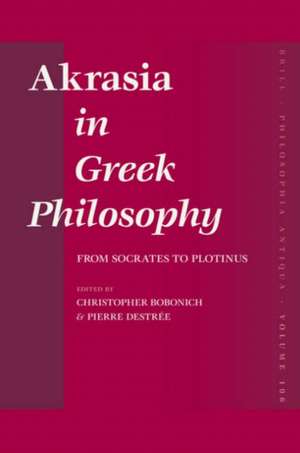 <i>Akrasia</i> in Greek Philosophy: From Socrates to Plotinus de Christopher Bobonich