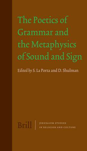 The Poetics of Grammar and the Metaphysics of Sound and Sign de Sergio la Porta