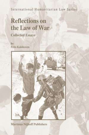 Reflections on the Law of War: Collected Essays de Frits Kalshoven