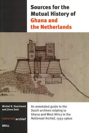 Sources for the Mutual History of Ghana and the Netherlands: An annotated guide to the Dutch archives relating to Ghana and West Africa in the <i>Nationaal Archief</i> 1593-1960 de Doortmont