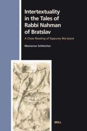 Intertextuality in the Tales of Rabbi Nahman of Bratslav: A Close Reading of <i>Sippurey Ma'asiyot</i> de Marianne Schleicher