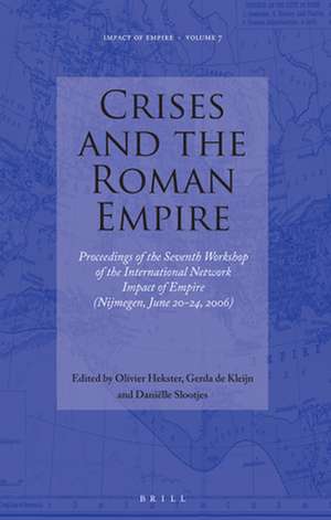 Crises and the Roman Empire: Proceedings of the Seventh Workshop of the International Network Impact of Empire (Nijmegen, June 20-24, 2006) de O. Hekster