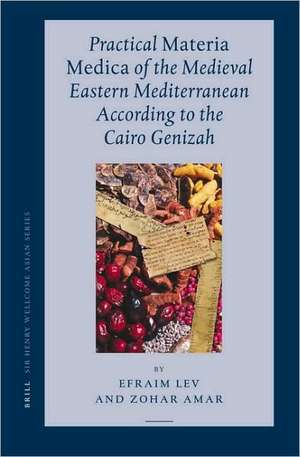 Practical <i>Materia Medica</i> of the Medieval Eastern Mediterranean According to the Cairo Genizah de Efraim Lev