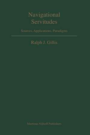 Navigational Servitudes: Sources, Applications, Paradigms de Ralph Gillis