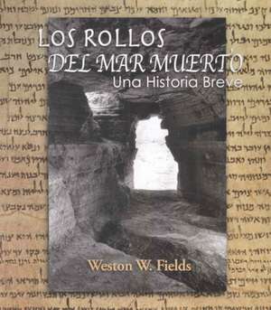 Los Rollos del Mar Muerto: Una Historia Breve de Weston Fields