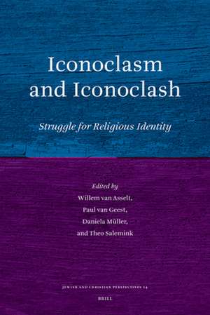 Iconoclasm and Iconoclash: Struggle for Religious Identity de Willem van Asselt