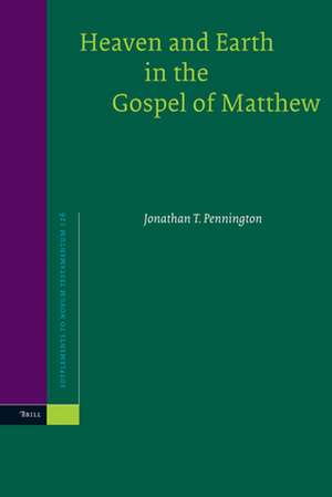 Heaven and Earth in the Gospel of Matthew de Jonathan T. Pennington