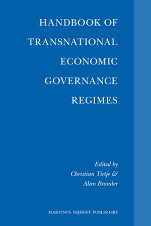 Handbook of Transnational Economic Governance Regimes de Christian Tietje