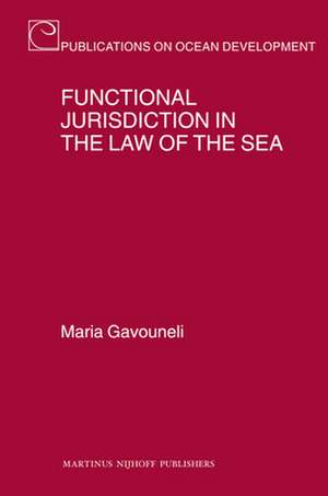 Functional Jurisdiction in the Law of the Sea de Maria Gavouneli