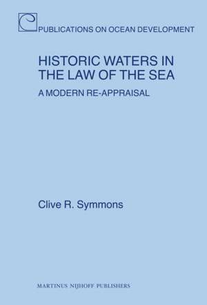 Historic Waters in the Law of the Sea: A Modern Re-Appraisal de Clive Symmons