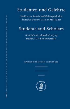 Studenten und Gelehrte: Studien zur Sozial- und Kulturgeschichte deutscher Universitäten im Mittelalter de Rainer Schwinges