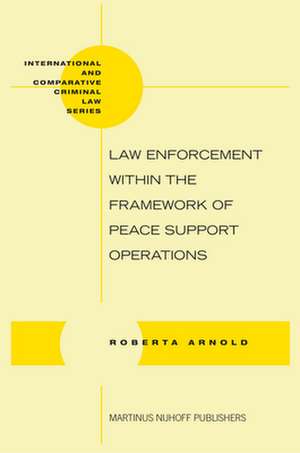 Law Enforcement within the Framework of Peace Support Operations de Roberta Arnold