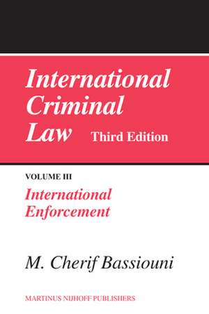 International Criminal Law, Volume 3: International Enforcement: Third Edition de M. Cherif Bassiouni