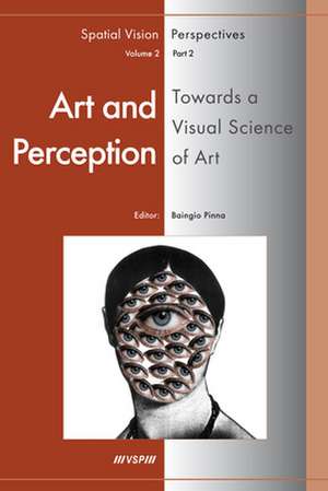 Art and Perception. Towards a Visual Science of Art, Part 2 de Baingio Pinna