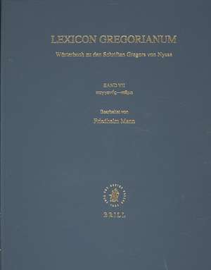 Lexicon Gregorianum, Volume 7 Band VII παγγενής-πῶμα: Wörterbuch zu den Schriften Gregors von Nyssa de Friedhelm Mann