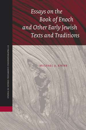 Essays on the Book of Enoch and Other Early Jewish Texts and Traditions de Michael Knibb