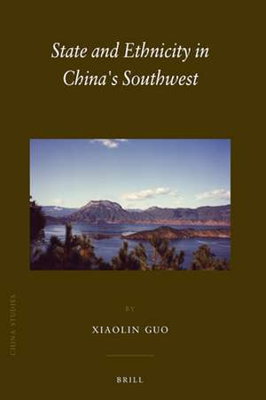 State and Ethnicity in China's Southwest de Xiaolin Guo