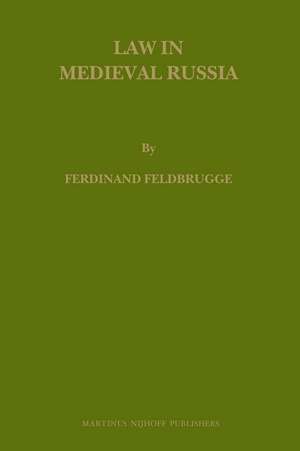 Law in Medieval Russia de Ferdinand J.M. Feldbrugge