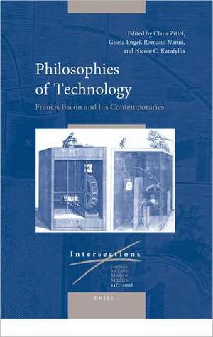 Philosophies of Technology: Francis Bacon and his Contemporaries (2 vols.) de Claus Zittel