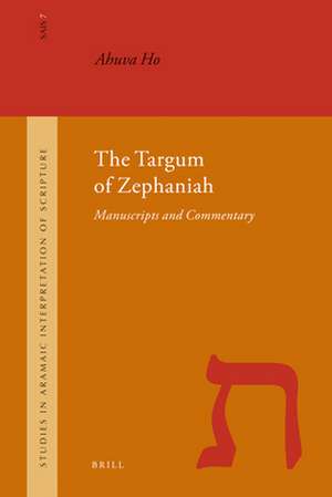 The Targum of Zephaniah: Manuscripts and Commentary de Ahuva Ho