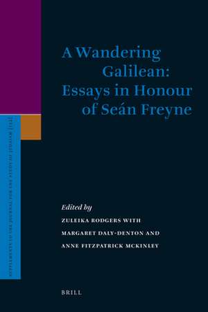 A Wandering Galilean: Essays in Honour of Seán Freyne de Zuleika Rodgers