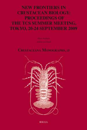 New Frontiers in Crustacean Biology: Proceedings of the TCS Summer Meeting, Tokyo, 20-24 September 2009 de Charles Fransen