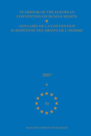 Yearbook of the European Convention on Human Rights/Annuaire de la convention europeenne des droits de l'homme, Volume 50 (2007) de Council of Europe/Conseil de L'Europe