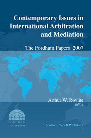 Contemporary Issues in International Arbitration and Mediation: The Fordham Papers (2008) de Arthur W. Rovine