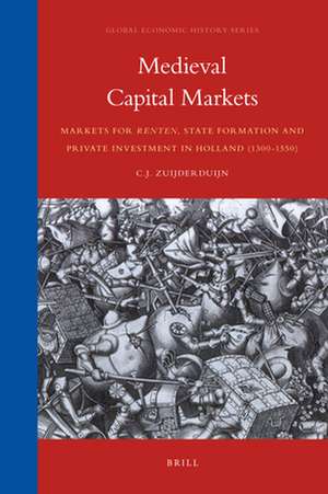 Medieval Capital Markets: Markets for <i>renten</i>, State Formation and Private Investment in Holland (1300-1550) de Jaco Zuijderduijn