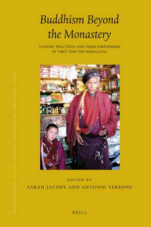 Proceedings of the Tenth Seminar of the IATS, 2003. Volume 12: Buddhism Beyond the Monastery: Tantric Practices and their Performers in Tibet and the Himalayas de Sarah Jacoby