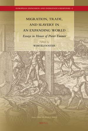 Migration, Trade, and Slavery in an Expanding World: Essays in Honor of Pieter Emmer de Wim Klooster