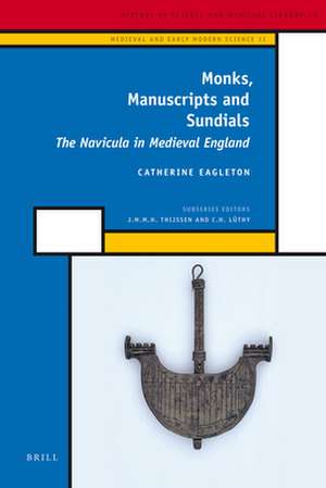 Monks, Manuscripts and Sundials: The Navicula in Medieval England de Catherine Eagleton