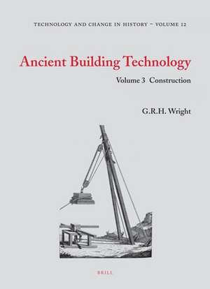 Ancient Building Technology, Volume 3: Construction (2 vols) de G.R.H. Wright