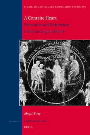 A Contrite Heart: Prosecution and Redemption in the Carolingian Empire de Abigail Firey