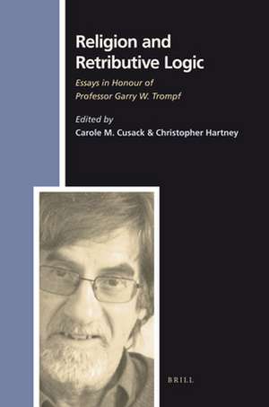 Religion and Retributive Logic: Essays in Honour of Professor Garry W. Trompf de Carole Cusack