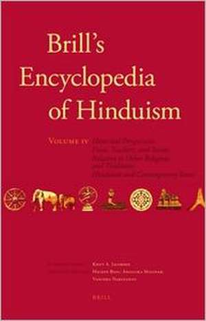 Brill's Encyclopedia of Hinduism. Volume Four: Historical Perspectives, Poets, Teachers, and Saints, Relation to other Religions and Traditions, Hinduism and Contemporary Issues de Knut A. Jacobsen