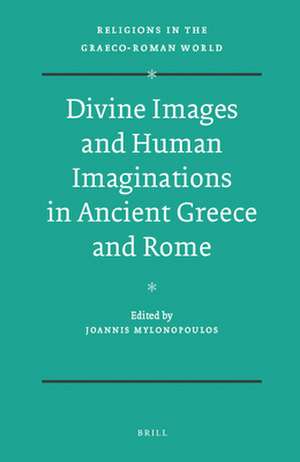 Divine Images and Human Imaginations in Ancient Greece and Rome de Joannis Mylonopoulos