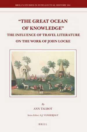 "The Great Ocean of Knowledge": The Influence of Travel Literature on the Work of John Locke de Ann Talbot