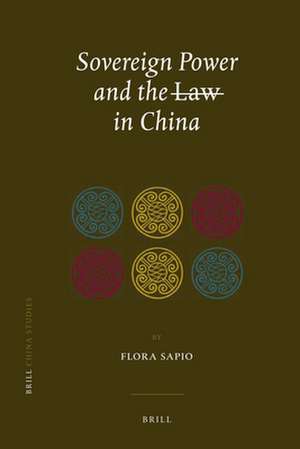 Sovereign Power and the Law in China: Zones of Exception in the Criminal Justice System de Flora Sapio