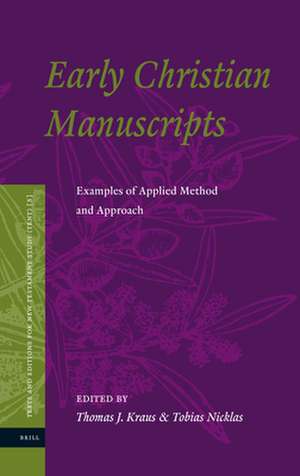 Early Christian Manuscripts: Examples of Applied Method and Approach de Thomas J. Kraus