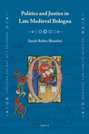 Politics and Justice in Late Medieval Bologna de Sarah R. Blanshei