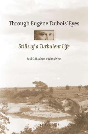 Through Eugène Dubois' eyes: Stills of a turbulent life de Paul C.H. Albers