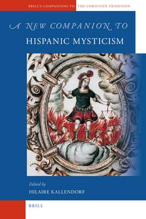 A New Companion to Hispanic Mysticism de Hilaire Kallendorf