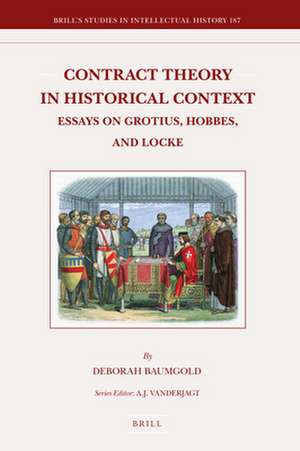 Contract Theory in Historical Context: Essays on Grotius, Hobbes, and Locke de Deborah Baumgold