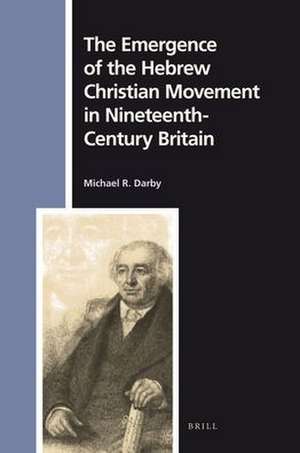 The Emergence of the Hebrew Christian Movement in Nineteenth-Century Britain de Darby