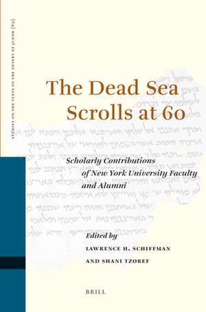 The Dead Sea Scrolls at 60: Scholarly Contributions of New York University Faculty and Alumni de Lawrence Schiffman