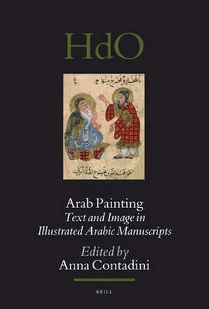 Arab Painting: Text and Image in Illustrated Arabic Manuscripts de Anna Contadini