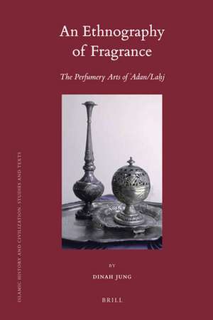 An Ethnography of Fragrance: The Perfumery Arts of ‘Adan/Laḥj de Dinah Jung